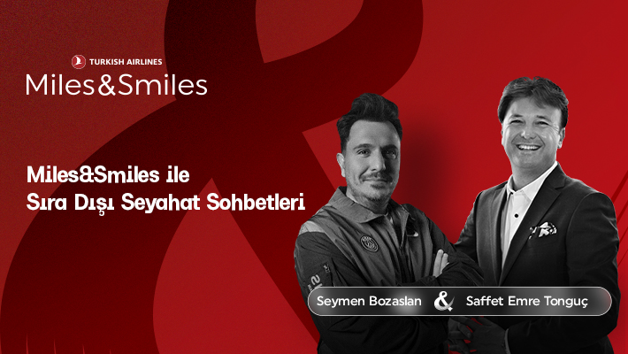 MILES&SMILES ile SIRA DIŞI SEYAHAT SOHBETLERİ: Seyahat ve Tarih