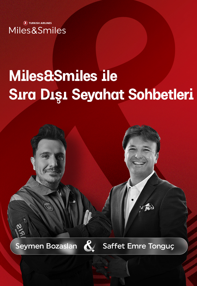 MILES&SMILES ile SIRA DIŞI SEYAHAT SOHBETLERİ: Seyahat ve Tarih