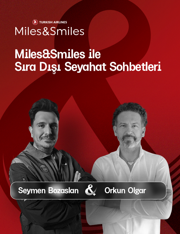 MILES&SMILES ile SIRA DIŞI SEYAHAT SOHBETLERİ: SEYAHAT ve DOĞAL YAŞAM banner 0